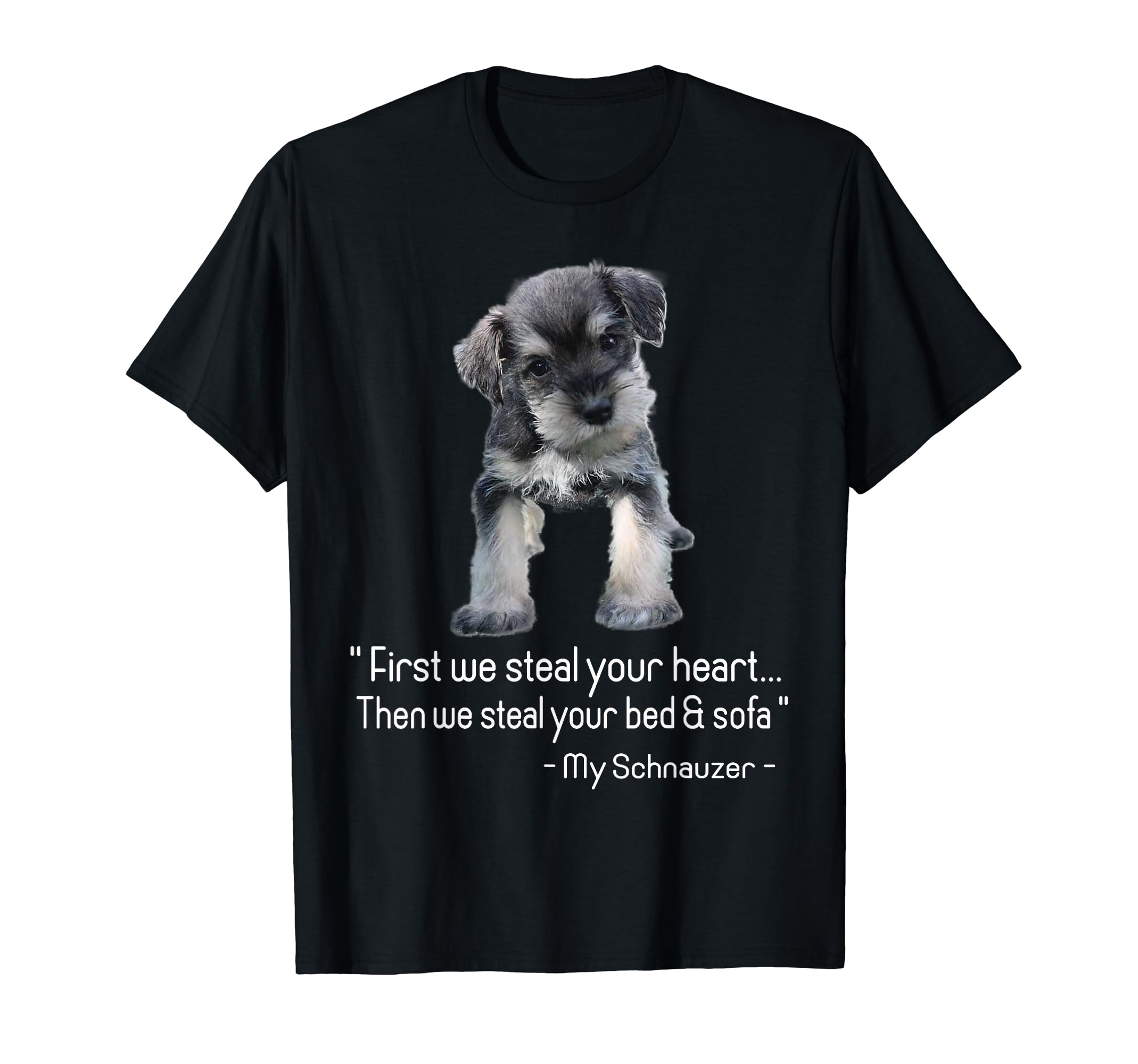 Cute Schnauzer Dog Quotes Funny dog T Shirt T-Shirt