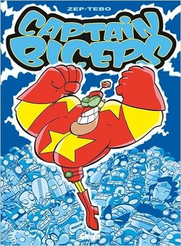 Captain Biceps Tome 01 L Invincible Captain Biceps 1 French Edition Tebo Zep 9782723425346 Amazon Com Books