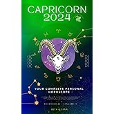 Your Complete Capricorn 2024 Personal Horoscope: Monthly Astrological Prediction Forecast Readings of Every Zodiac Astrology Sun Star Signs- Love, ... Spirituality. (Celestial Insights 2024)
