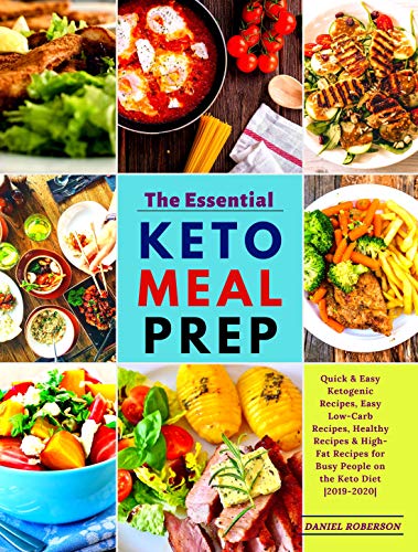 The Essential Keto Meal Prep Quick Easy Ketogenic Recipes Easy Low Carb Recipes Healthy Recipes High Fat Recipes For Busy People On The Keto - 