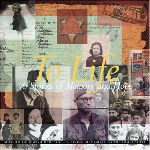 To Life: 36 Stories of Memory and Hope by Museum of Jewish Heritage, Yitzchak Mais, Igor Kotler