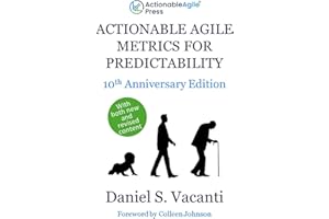 Actionable Agile Metrics for Predictability: 10th Anniversary Edition (ActionableAgile Predictability Series)