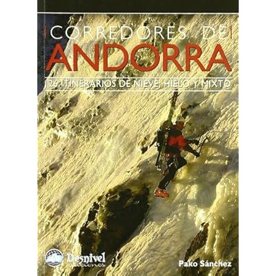 Corredores de Andorra - 126 itinerarios de hielo, mixto y nieve (Guias De Escalada)