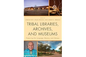 Tribal Libraries, Archives, and Museums: Preserving Our Language, Memory, and Lifeways