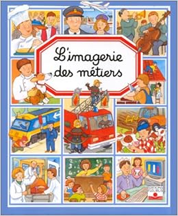 L Imagerie Des Metiers Les Imageries French Edition Beaumont Emilie Gaudin Catherine Hus David Colette 9782215062264 Amazon Com Books