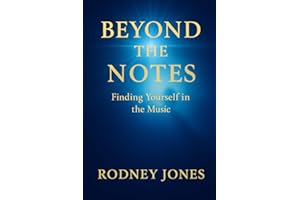 Beyond The Notes: A GUIDEBOOK TO FINDING YOURSELF IN THE MUSIC