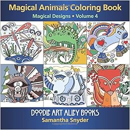 Magical Animals Coloring Book Magical Designs Doodle Art Alley Books Volume 4 Snyder Samantha 9780997102147 Amazon Com Books
