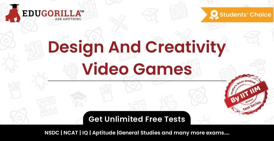 Design And Creativity Video Games Mock Test 2020 | Unlimited Online Test Series & Speed Tests | 3 Month Subscription | Email Delivery within 2 Hours | EduGorilla