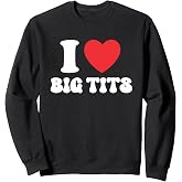 I Love Big Tits Funny Titties Boobs Lesbian Bachelor Party Sweatshirt
