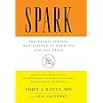 Spark: The Revolutionary New Science of Exercise and the Brain