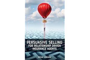 Persuasive Selling for Relationship Driven Insurance Agents