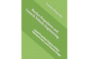 Rocket Propulsion and Launch Vehicle Engineering: Liquid Propellant Engines Orbital Mechanics and Launch System Design