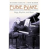Eubie Blake: Rags, Rhythm, and Race