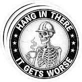(3PSC) Hang in There It Gets Worse Sticker Funny Skeleton Quote 3 inch, Motivational Humor Decal Skeleton Waterproof Vinyl Decal for Water Bottles, Tumblers, Laptop, Helmet