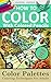 How To Color With Colored Pencils: Color Palettes. Coloring Techniques For Adults. (How To Color Adult Coloring Books With Colored Pencils)
