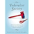 The Federalist Society: How Conservatives Took the Law Back from Liberals