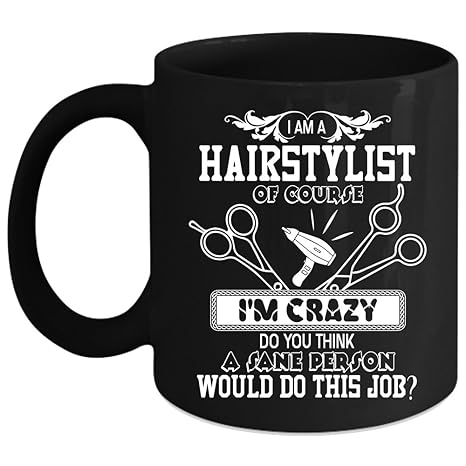 Amazon Com I Am A Hairstylist Coffee Mug Crazy Hairstylist