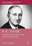 F. A. Hayek: Economics, Political Economy and Social Philosophy (Great Thinkers in Economics)