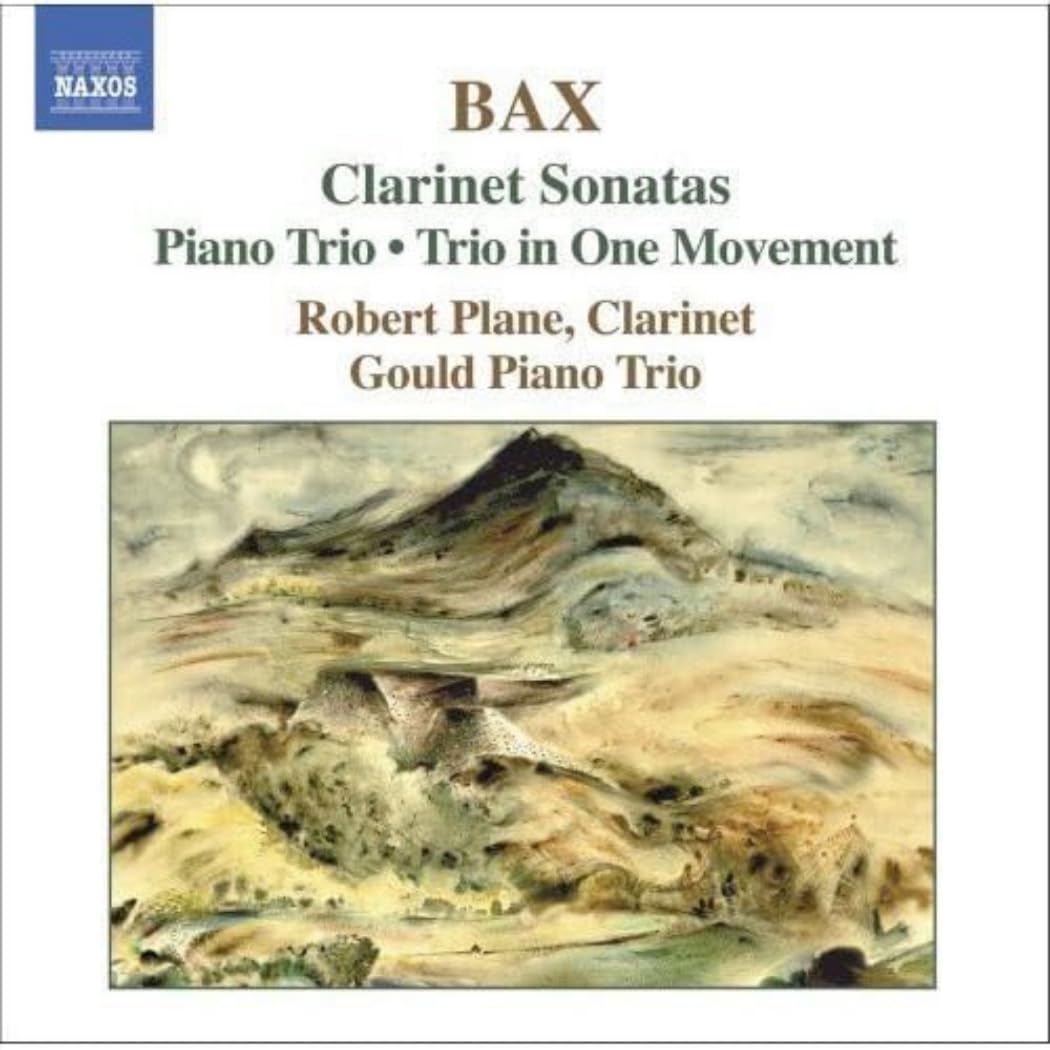 BAX: Clarinet Sonata / Piano Trio in Bb