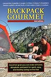 Backpack Gourmet: Good Hot Grub You Can Make at Home, Dehydrate, and Pack for Quick, Easy, and Healt Backpack Gourmet: Good Hot Grub You Can Make at Home, Dehydrate, and Pack for Quick, Easy, and Healt