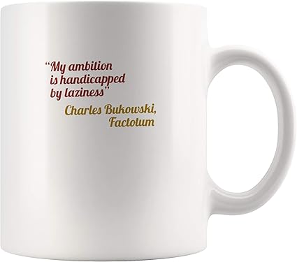 Charles Bukowski Mon Ambition Est Handicapee Par La Paresse Tasse De Citation De Factotum 11oz Tea Cups Beat Gift Mugs Amazon Fr Cuisine Maison Charles Bukowski Mon Ambition Est Handicapee Par La Paresse Tasse De Citation De Factotum 11oz Tea Cups Beat Gift Mugs Amazon Fr Cuisine Maison