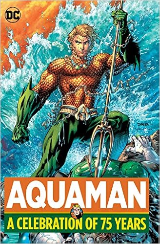 Aquaman: A Celebration of 75 Years, by Various Aquaman: A Celebration of 75 Years, by Various