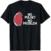 No Pulse No Problem HM3 LVAD Heart CVICU Centricular Assist T-Shirt