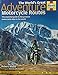 The World's Great Adventure Motorcycle Routes: The Essential Guide to the Greatest Motorcycle Journeys in the World