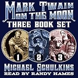 Mark Twain on the Moon: Books 1-3 in One Volume by 