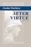 After Virtue: A Study in Moral Theory, Third Edition