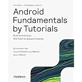 Android Fundamentals by Tutorials (First Edition): Build Android Apps With Kotlin &amp; Jetpack Compose