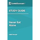 Study Guide: Never Eat Alone by Keith Ferrazzi (SuperSummary)