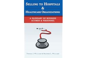 Selling to Hospitals & Healthcare Organizations: A Glossary of Business Acumen & Personnel