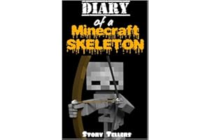 Diary Of A Minecraft Skeleton: (An Unofficial Minecraft Book 1)