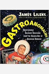 Gastroanomalies: Questionable Culinary Creations from the Golden Age of American Cookery Hardcover