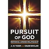 Pursuit of God: Restoring a Broken Relationship
