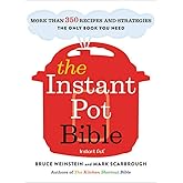 The Instant Pot Bible: More than 350 Recipes and Strategies: The Only Book You Need for Every Model of Instant Pot