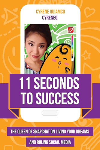 Download 11 Seconds to Success: The Queen of Snapchat on Living Your Dreams and Ruling Social Media (English Edition) PDF