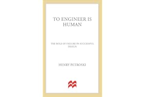 To Engineer Is Human: The Role of Failure in Successful Design