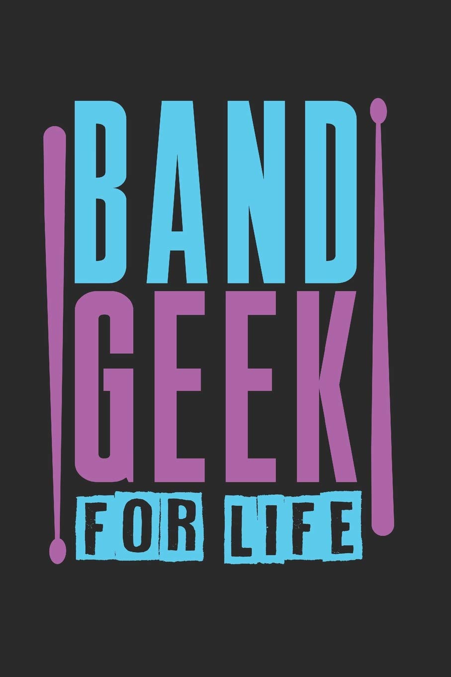 Band Geek For Life: Band Orchestra Blank Journal or Notebook Lightly Lined (Band Camp Journals)