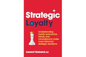 Strategic Loyalty: Understanding loyalty economics, trends, and innovations to make more informed strategic decisions