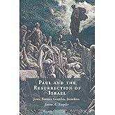 Paul and the Resurrection of Israel: Jews, Former Gentiles, Israelites