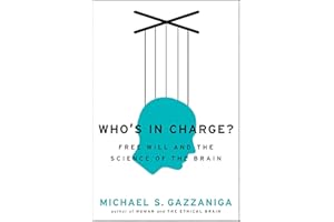 Who's in Charge?: Free Will and the Science of the Brain