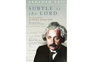 Subtle Is the Lord: The Science and the Life of Albert Einstein