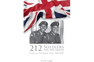 212 Soldiers for the Queen: Fijians in the British Army 1961-1997
