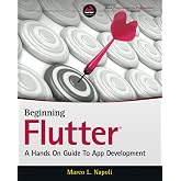 Beginning Flutter: A Hands On Guide to App Development