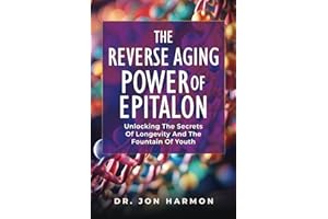 The Reverse Aging Power Of Epitalon: Unlocking The Secrets Of Longevity And The Fountain Of Youth