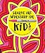 Sharpie Art Workshop for Kids: Fun, Easy, and Creative Drawing and Crafts Projects