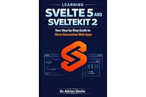 Learning Svelte 5 and SvelteKit 2: Your Step-by-Step Guide to Next-Generation Web Apps