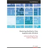 Mastering Qualitative Data Analysis with ATLAS.ti: A Practical Step-by-Step Guide for Beginners